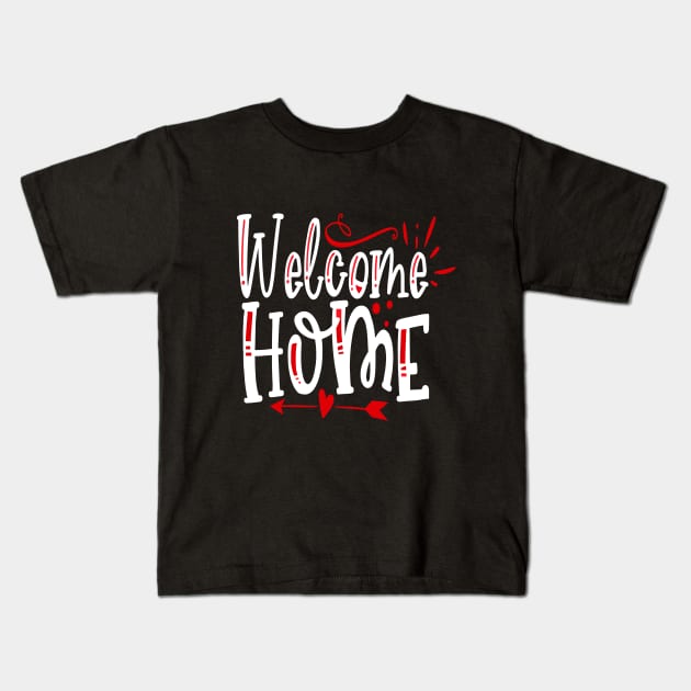 Welcome Home Kids T-Shirt by DragonTees